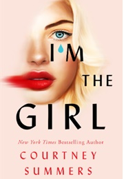 I&#39;m the Girl (Courtney Summers)