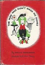 The Man Who Didn&#39;t Wash His Dishes (Phyllis Krasilovsky ,  Barbara Cooney  (Illustrato)