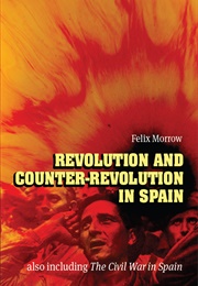 Revolution and Counter-Revolution in Spain (Felix Morrow)