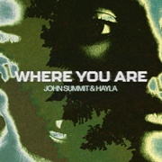 Where You Are - John Summit &amp; HAYLA