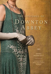 The Costumes of Downton Abbey (Emma Marriott)