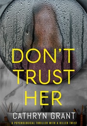 Don&#39;t Trust Her (Cathryn Grant)