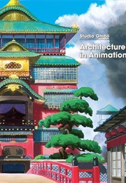 Studio Ghibli: Architecture in Animation (Studio Ghibli)