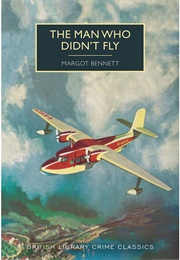 The Man Who Didn&#39;t Fly (Margot Bennet)