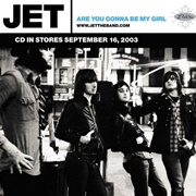 Are You Gonna Be My Girl - Jet