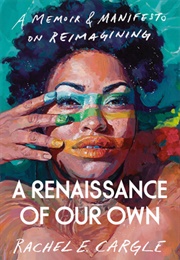 A Renaissance of Our Own (Rachele Cargle)