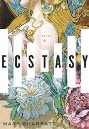 Ecstasy: A Novel (Sharratt, Mary)