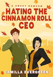 Hating the Cinnamon Roll CEO (Camilla Evergreen)