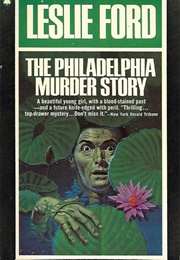 The Philadelphia Murder Story (Leslie Ford)