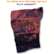 Mike Keneally - The Thing That Knowledge Can&#39;t Eat