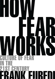 How Fear Works (Frank Furedi)