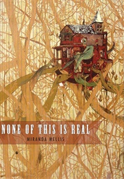 None of This Is Real (Miranda Mellis)