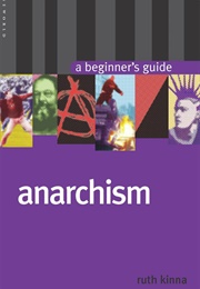 Anarchism a Beginner&#39;s Guide (Ruth Kinna)