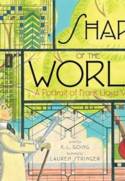 The Shape of the World: A Portrait of Frank Lloyd Wright (K.L.  Going)