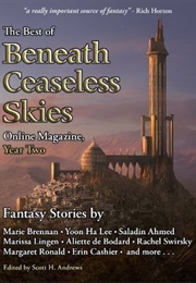 The Best of Beneath Ceaseless Skies Online Magazine, Year Two (Scott H. Andrews)