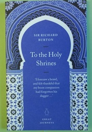 To the Holy Shrines (Sir Richard Burton)