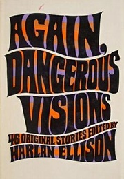 Again, Dangerous Visions (Ed. by Harlan Ellison)