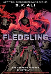 Fledgling: The Keeper&#39;s Records of Revolution (S.K. Ali)