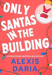 Only Santas in the Building (Alexis Daria)