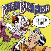 Cheer Up! - Reel Big Fish