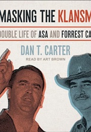 Unmasking the Klansman: The Double Life of Asa and Forrest Carter (Dan Carter)