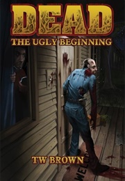 The Ugly Beginning (T.W. Brown)