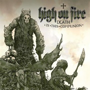 High on Fire - Death Is This Communion (2007)