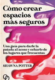 Como Crear Espacios Más Seguros (Sawhna Potter)