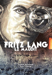 Fritz Lang – Le Maudit (Eric Liberge)