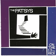 The Patsys – on the 13th Kick