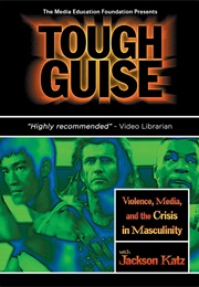 Tough Guise: Violence, Media &amp; the Crisis in Masculinity (1999)