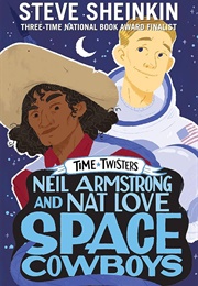 Neil Armstrong and Nat Love, Space Cowboys (Steve Sheinkin)