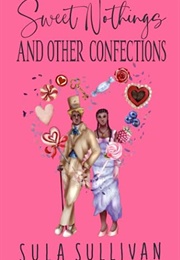 Sweet Nothings and Other Confections (Sula Sullivan)