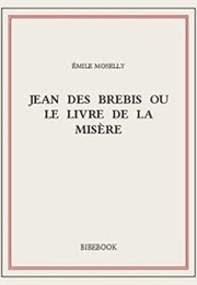 Jean Des Brebis Ou Le Livre De La Misère (Émile Moselly)