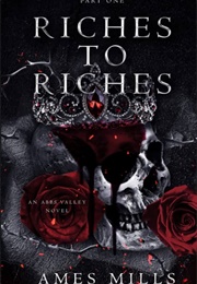 Riches to Riches: Part One (Ames Mills)