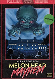 Melon Head Mayhem (Alex Ebenstein)