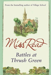 Battles at Thrush Green: A Novel (Read, Miss)