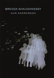 Our Andromeda (Brenda Shaughnessy)