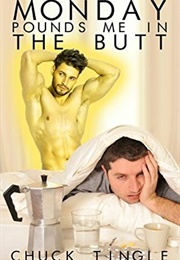 Monday Pounds Me in the Butt (Chuck Tingle)