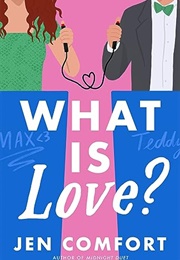 What Is Love? (Jen Comfort)