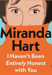 I Haven&#39;t Been Entirely Honest With You (Miranda Hart)