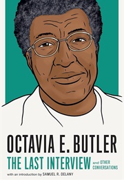 The Last Interview &amp; Other Conversations (Octavia E Butler)