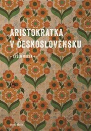 Aristokratka V Československu (Evžen Boček)