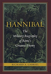 Hannibal: The Military Biography of Rome&#39;s Greatest Enemy (Richard A. Gabriel)