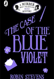 The Case of the Blue Violet (Robin Stevens)