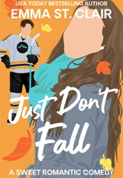 Just Don&#39;t Fall (Emma St. Clair)