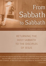 From Sabbath to Sabbath (D Thomas Lancaster)