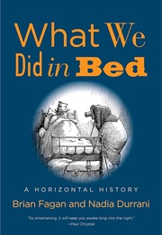 What We Did in Bed (Brian M Fagan)