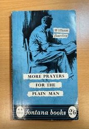 More Prayers for the Plain Man (William Barclay)