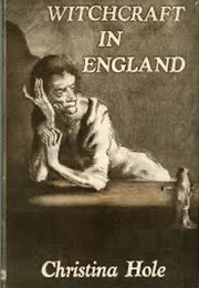 Witchcraft in England (Christina Hole)